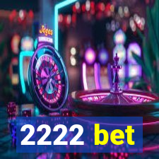 2222 bet